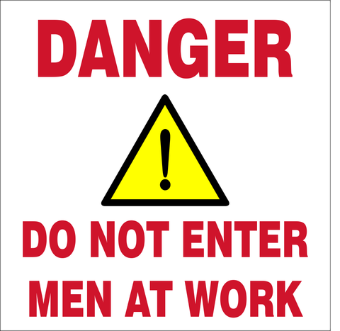 Danger : Do not enter men at work safety sign (C13)