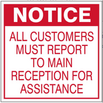 Notice : All Customers must report to main reception safety sign (C63)