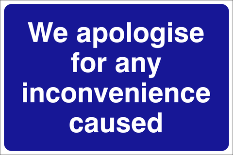 We apologise for any inconvenience caused safety sign (CONS0005)