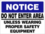 Notice : Do not enter area unless wearing proper safety equip safety sign (DNE06)