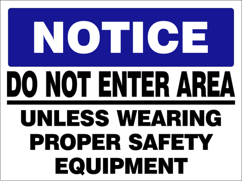 Notice : Do not enter area unless wearing proper safety equip safety sign (DNE06)