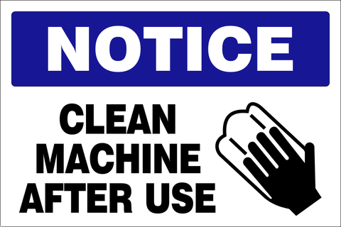 Notice : Clean machine after use safety sign (HYG09)