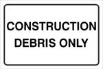 Construction debris only safety sign (NOT039)