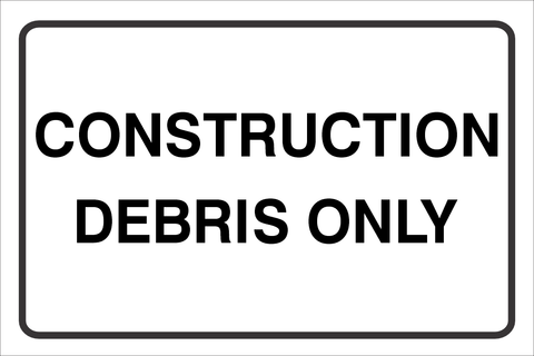 Construction debris only safety sign (NOT039)