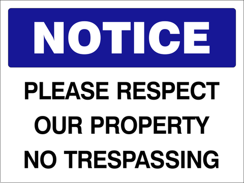 Notice Please respect our property safety sign (NOT081)