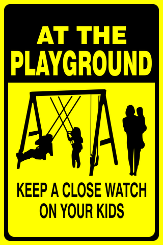 At the playground : Keep a close watch on your kids safety sign (NOT095)