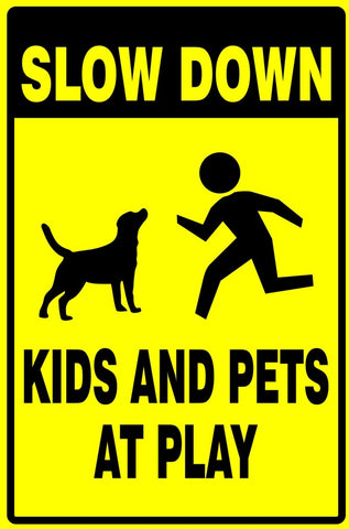 Slow down : Kids and pets at play safety sign (NOT108)