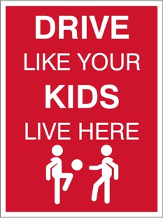 Drive like your kids live here safety sign (NOT109)