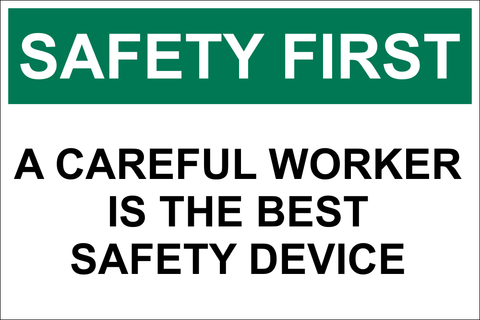 Safety First : A careful worker is the best safety device safety sign (SAF042)