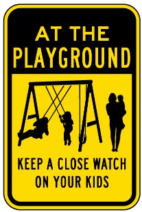 At the playground : Keep a close watch on your kids safety sign (NOT095)