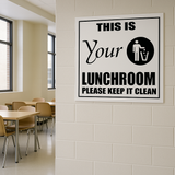 This is your lunchroom, please keep it clean safety sign (YLP01)