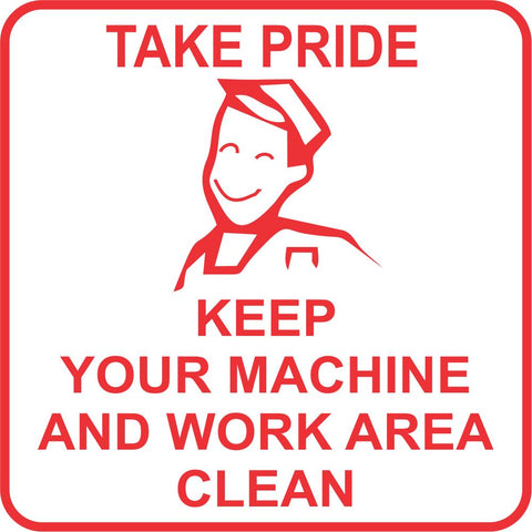 Take pride keep your machine and work area clean safety sign (M132)