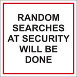 Random searches at security will be done safety sign (RS015)
