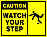 A black and yellow safety sign with the text 'CAUTION WATCH YOUR STEP' and an illustration of a person tripping.