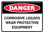 Danger : Corrosive Liquids wear protective equipment safety sign (DAN039)