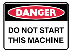 Danger : Do not start this machine safety sign (DAN040)