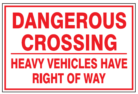 Dangerous crossing heavy vehicles have right of way safety sign  (MI18)