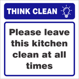 A safety sign with the text 'THINK CLEAN PLEASE LEAVE THIS KITCHEN CLEAN AT ALL TIMES' in capital letters, with a light bulb icon on the top right corner, on a blue background.