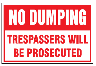 No dumping , trespassers will be prosecuted safety sign (NE36)