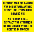 No person shall distract the attention of the driver while hoist is in motion (2 languages) safety sign (FM40)