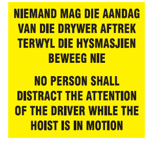 No person shall distract the attention of the driver while hoist is in motion (2 languages) safety sign (FM40)