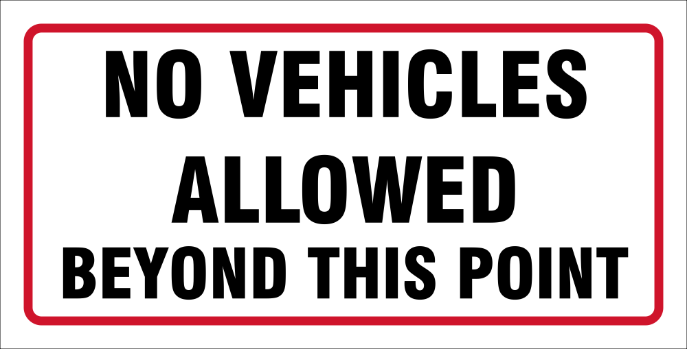 No Vehicles allowed beyond this point safety | Safety Sign Online