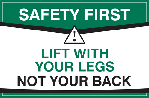 Safety first - Lift with your legs not your back safety sign (SFL1)