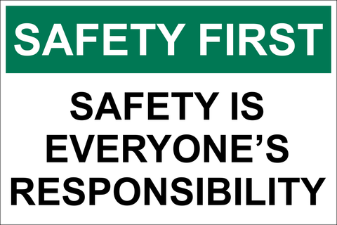 Safety First : Safety is everyone's responsibility safety sign (SAF039)