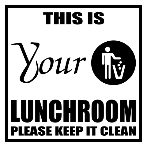 This is your lunchroom, please keep it clean safety sign (YLP01)